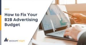 How to Fix Your B2B Advertising Budget