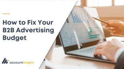 How to Fix Your B2B Advertising Budget