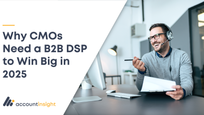 Why CMOs Need a B2B DSP to Win Big in 2025